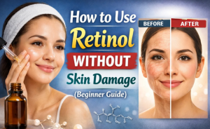 Retinol Beginners Guide Without Redness or Peeling